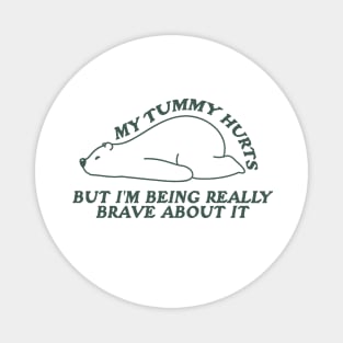 My Tummy Hurts but I'm Being Really Brave About It Shirt, White Bear Animal Hoodie, Funny Retro Sweatshirt, Tummy Ache Survivor Magnet